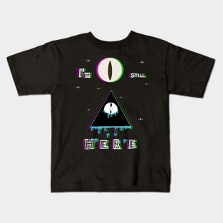 I'm still HERE Kids T-Shirt